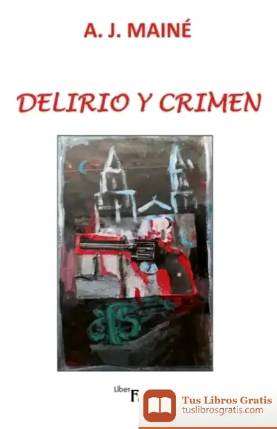 Descargar Delirio Y Crimen de A. J. Mainé