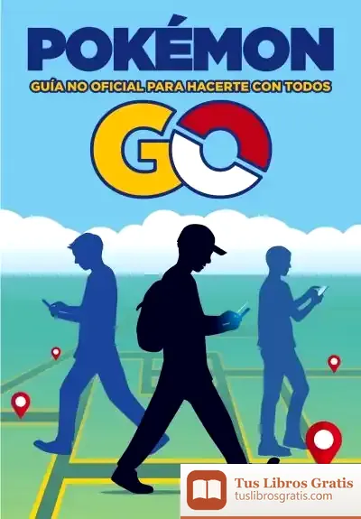 Descargar Pokémon Go. Guía No Oficial Para Hacerte Con Todos