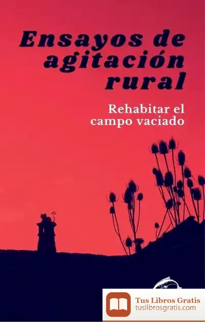 Descargar Ensayos De Agitación Rural: Rehabilitar El Campo Vaciado de Sándor Márai