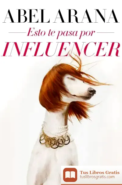 Descargar Esto Te Pasa Por Influencer de Abel Arana