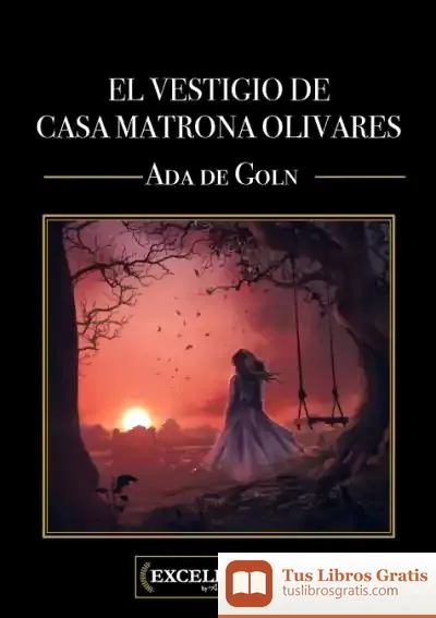 Descargar El Vestigio De Casa Matrona Olivares de Ada de Goln