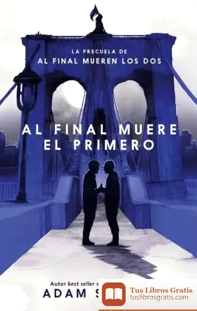 Descargar Al Final Muere El Primero de Adam Silvera