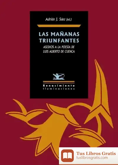 Descargar Las Mañanas Triunfantes: Asedios A La Poesía De Luis Alberto De Cuenca