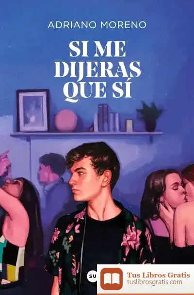 Descargar Si Me Dijeras Que Sí de Adriano Moreno