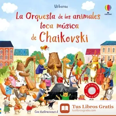 Descargar La Orquesta De Los Animales Toca Música De Chaikovski de Ag Jatkowska