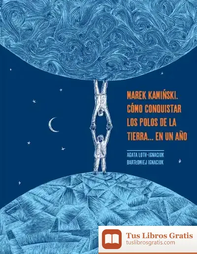 Descargar Marek Kami?Ski. Cómo Conquistar Los Polos De La Tierra... En Un Año