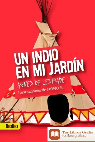 Descargar Un Indio En Mi Jardín de Agnès de Lestrade