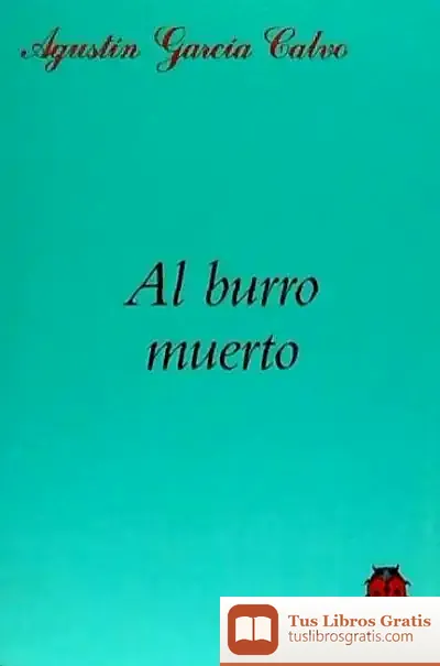Descargar Al Burro Muerto de Agustín García Calvo