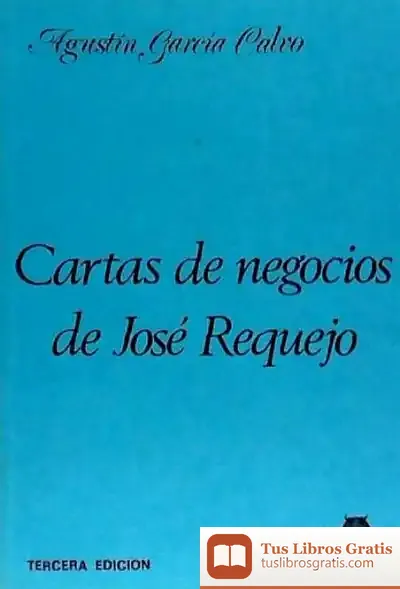 Descargar Cartas De Negocios De José Requejo de Agustín García Calvo