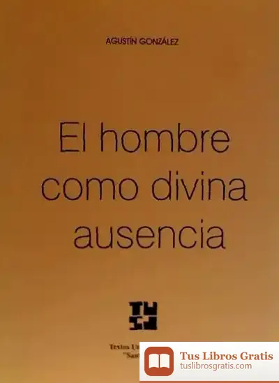 Descargar El Hombre Como Divina Ausencia