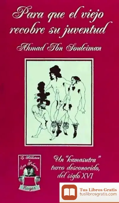 Descargar Para Que El Viejo Recobre Su Juventud : Un "Kamasutra" Turco Desconocido Del Siglo Xvii de Bertrand Russell