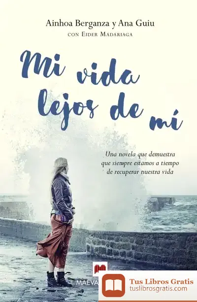 Descargar Mi Vida Lejos De Mí de Ainhoa Berganza Larrañaga