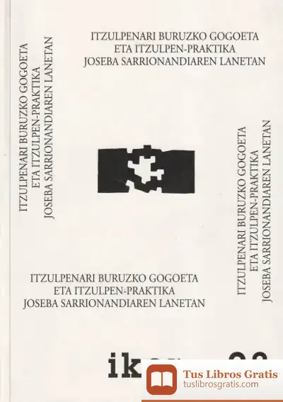 Descargar Itzulpenari Buruzko Gogoeta Eta Itzulpen-Praktiak Joseba Sarrrionandiaren Lanetan