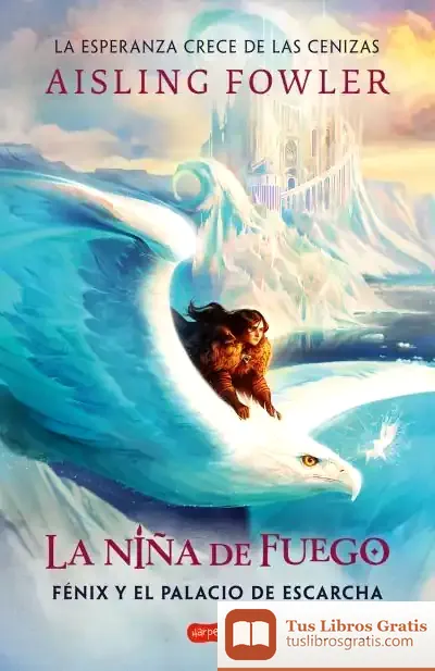 Descargar La Niña De Fuego: Fénix Y El Palacio De Escarcha (Libro 2)