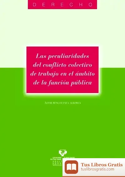 Descargar Las Peculiaridades Del Conflicto Colectivo De Trabajo En El Ámbito De La Función Pública de Patricia Plaza Ventura