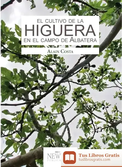 Descargar El Cultivo De La Higuera En El Campo De Albatera de Alain Costa Castro