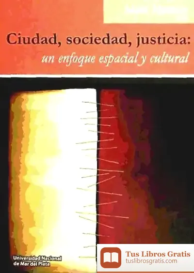 Descargar Ciudad, Sociedad Y Justicia: Un Enfoque Espacial Y Cultural