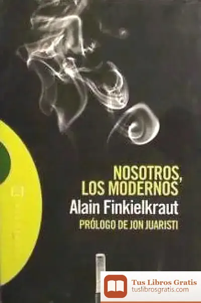 Descargar Nosotros, Los Modernos de Alain Finkielkraut