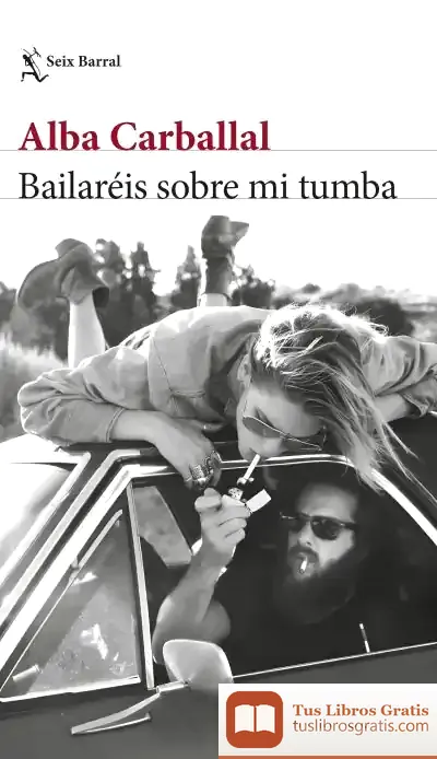 Descargar Bailaréis Sobre Mi Tumba de Alba Carballal Gandoy