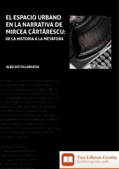 Descargar El Espacio Urbano En La Narrativa De Mircea Cartarescu