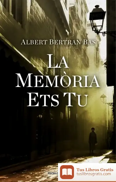 Descargar La Memòria Ets Tu de Albert Bertran Bas