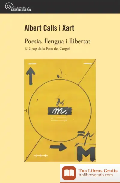 Descargar Poesia, Llengua I Llibertat: El Grup De La Font Del Cargol