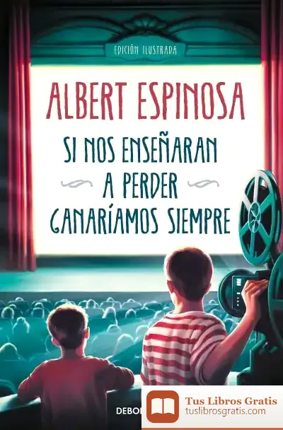 Descargar Si Nos Enseñaran A Perder, Ganaríamos Siempre de Albert Espinosa