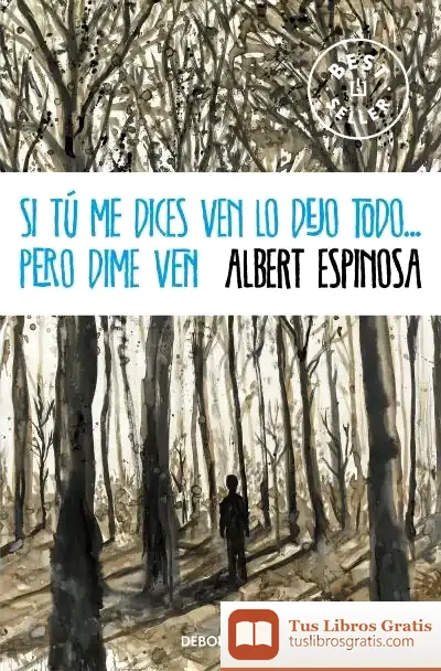 Descargar Si Tú Me Dices Ven Lo Dejo Todo...Pero Dime Ven de Albert Espinosa