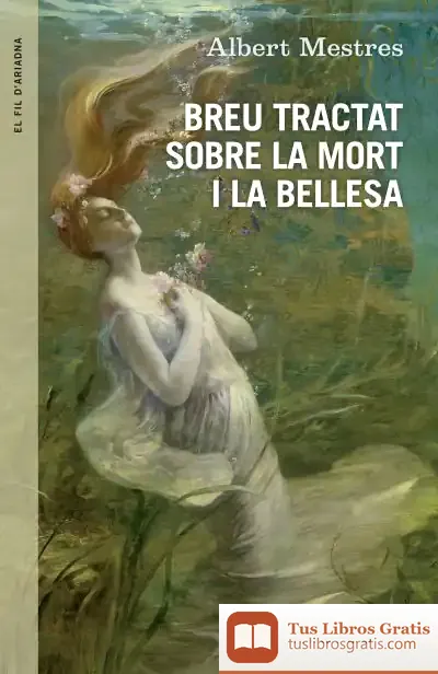 Descargar Breu Tractat Sobre La Mort I La Bellesa de Albert Mestres I Emiliò