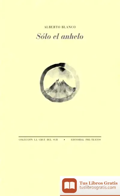 Descargar Sólo El Anhelo de Alberto Blanco