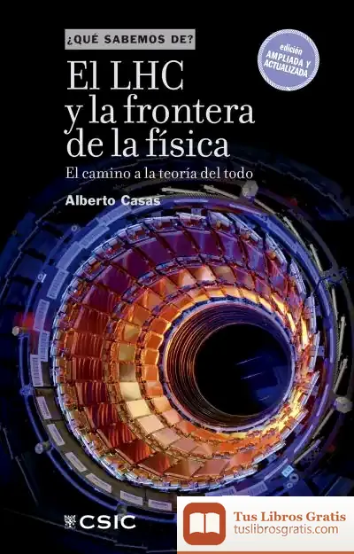 Descargar El Lhc Y La Frontera De La Física : El Camino A La Teoría Del Todo