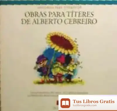 Descargar Obras Para Títeres De Alberto Cebreiro