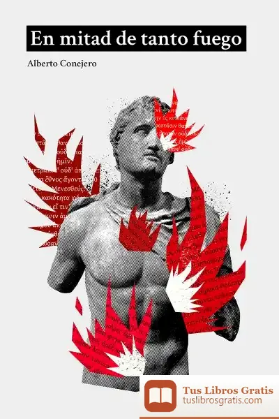 Descargar En Mitad De Tanto Fuego de Alberto Conejero López