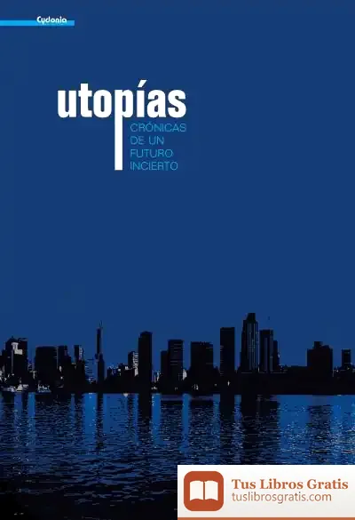 Descargar Utopias:Cronicas De Un Futuro Incierto