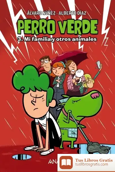 Descargar Perro Verde 3: Mi Familia Y Otros Animales de Alberto Díaz Díaz