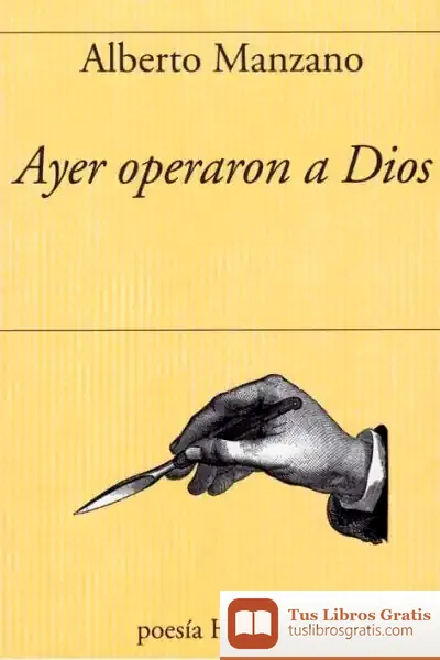 Descargar Ayer Operaron A Dios de Alberto Manzano Lizandra