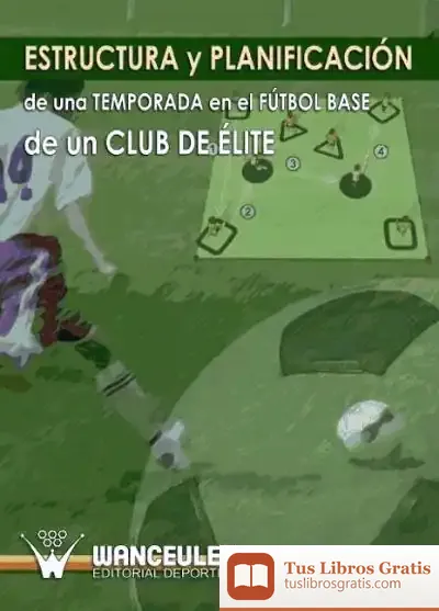 Descargar Estructura Y Planificacion De Una Temporada En El Futbol Base De Un Club De Elite de Ursula Vernon