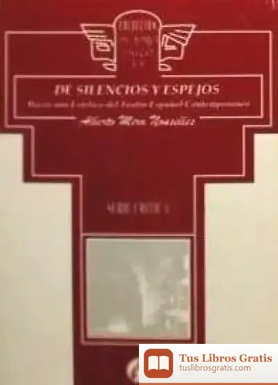 Descargar De Silencios Y Espejos. Hacia Una Estética Del Teatro Español Contemporáneo de Alberto Mira Nouselles