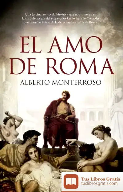 Descargar El Amo De Roma de Alberto Monterroso