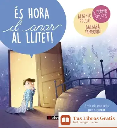 Descargar És Hora D'Anar Al Llitet! de Alberto Pellai