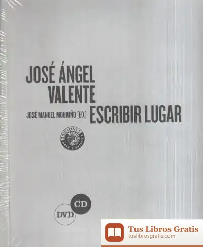 Descargar José Ángel Valente. Escribir Lugar