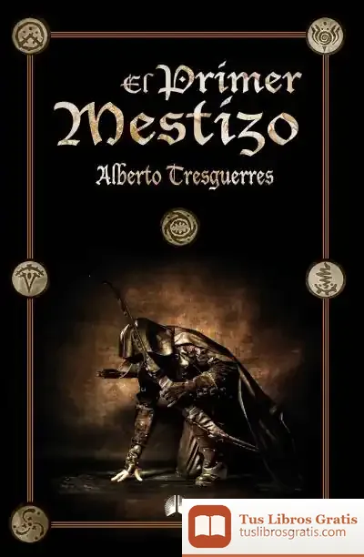 Descargar El Primer Mestizo de Alberto Tresguerres Centeno