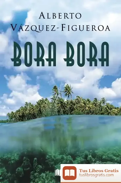 Descargar Bora Bora de Alberto Vázquez-figueroa