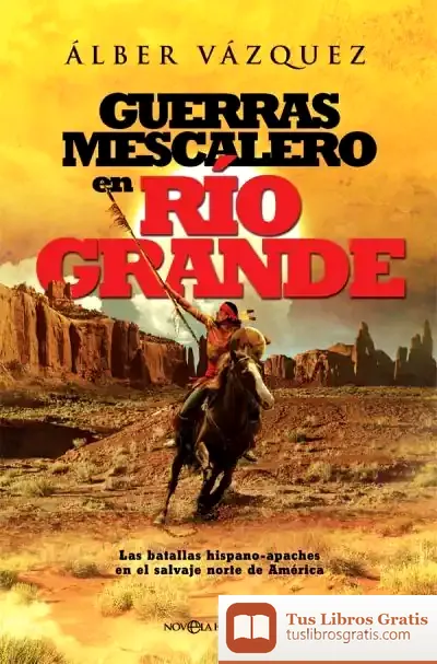 Descargar Guerras Mescalero En Río Grande: Las Batallas Hispano-Apaches En El Salvaje Norte De América