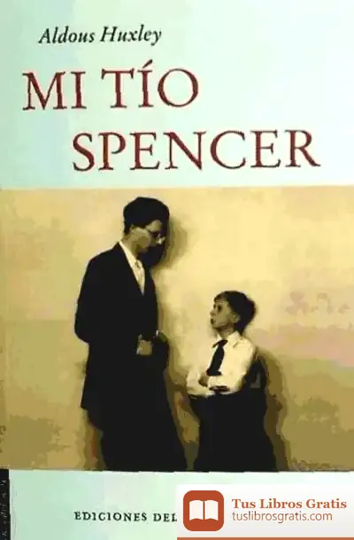 Descargar Mi Tío Spencer de Aldous Huxley