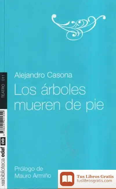 Descargar Los Árboles Mueren De Pie de Alejandro Casona