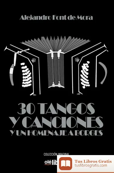 Descargar 30 Tangos Y Un Homenaje A Borges de Alejandro Font de Mora