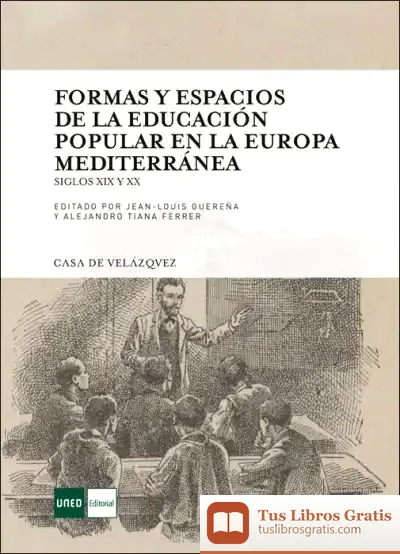 Descargar Formas Y Espacios De La Educación Popular En La Europa Mediterránea. Siglos Xix Y Xx