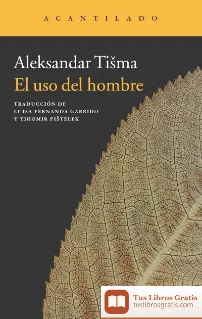 Descargar El Uso Del Hombre de Aleksandar Tisma