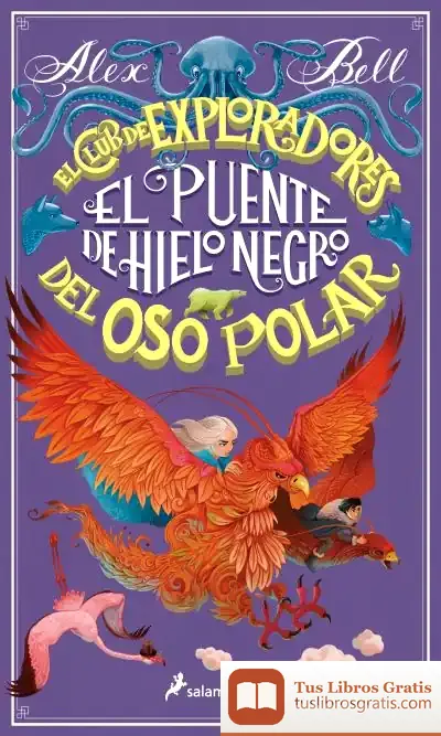 Descargar El Puente De Hielo Negro (El Club De Los Exploradores Del Oso Polar 3) de Josefina Llauradó Senar